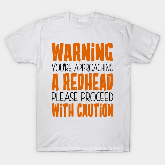 Warning You're Approaching a Redhead T-Shirt by KsuAnn